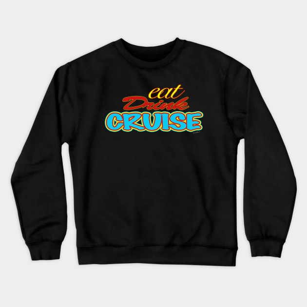 Eat Drink Cruise in Eight Colours! Crewneck Sweatshirt by vivachas